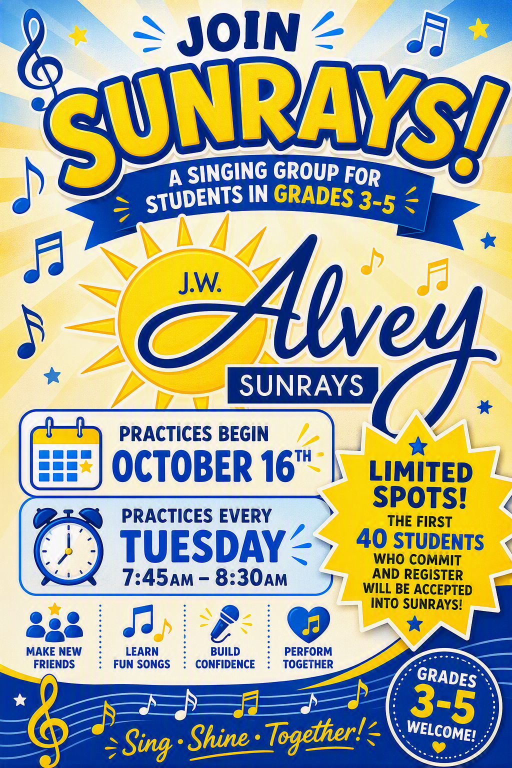 Colorful blue and yellow promotional flyer for the J.W. Alvey Sunrays singing group. The flyer invites students in grades 3–5 to join the choir, with practices beginning October 16 and meeting every Tuesday from 7:45 a.m. to 8:30 a.m. It notes that enrollment is limited to the first 40 students who register and highlights benefits such as making friends, learning songs, building confidence, and performing together. The flyer includes musical note graphics and the slogan “Sing • Shine • Together!”